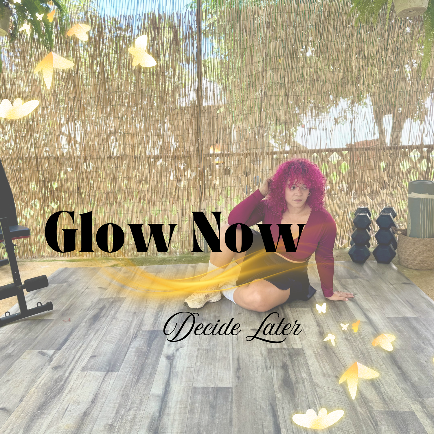 Glow Now. Decide Later